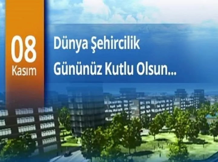 Cihan FULSER-Dünya Şehircilik Günü kutlu olsun 