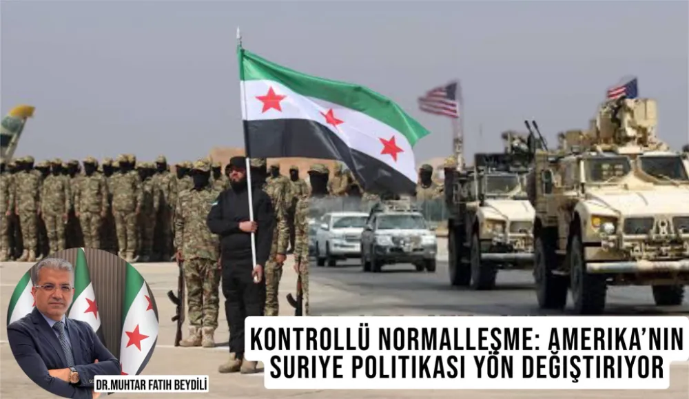 Kontrollü Normalleşme: Amerika’nın Suriye Politikası Yön Değiştiriyor.!